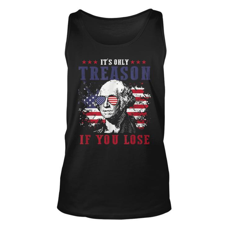 Its Only Treason If You Lose 4Th Of July George Funny Unisex Tank Top