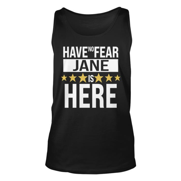 Jane Name Gift Have No Fear Jane Is Here Unisex Tank Top