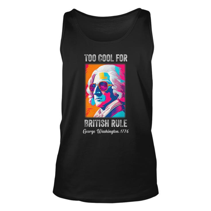 July 4Th Too Cool For British Rule Washington 1776 1776 Tank Top