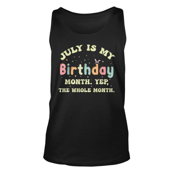 July Is My Birthday Yes The Whole Month Unisex Tank Top