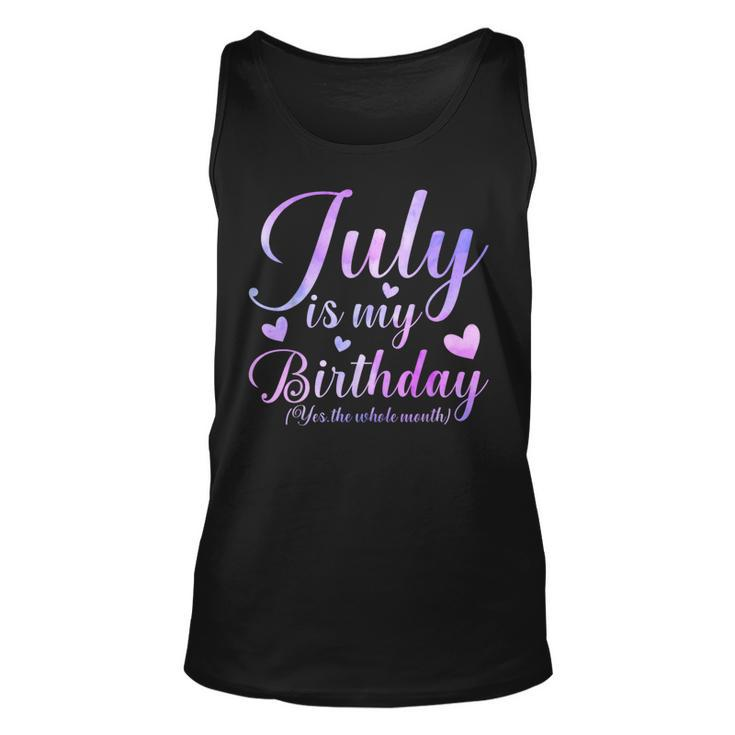 July Is My Birthday Yes The Whole Month  Unisex Tank Top