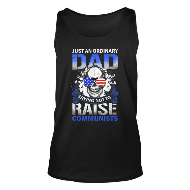 Just An Ordinary Dad Trying Not To Raise Communists  Unisex Tank Top