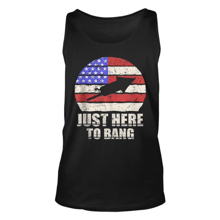 Just Here To Bang Funny Fireworks 4Th Of July Unisex Tank Top
