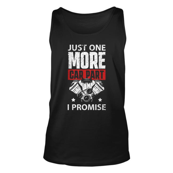 Just One More Car Part I Promise Mechanic Enthusiast Gear Mechanic  Tank Top