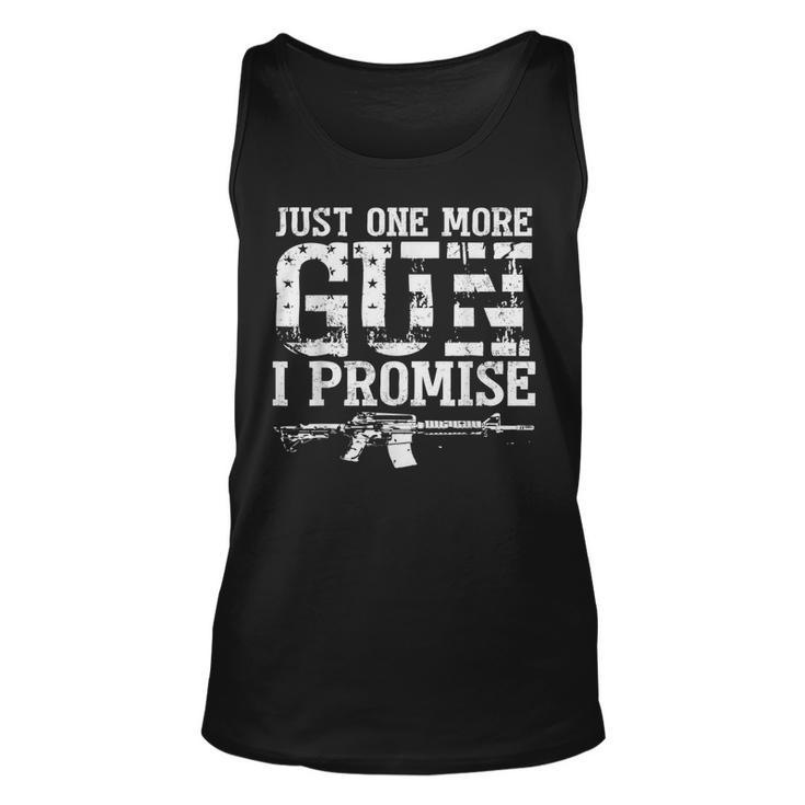 Just One More Gun I Promise  Flag Distressed Gift  Gift For Women Unisex Tank Top