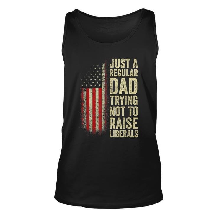 Just A Regular Dad Trying Not To Raise Liberals Fathers Day Tank Top