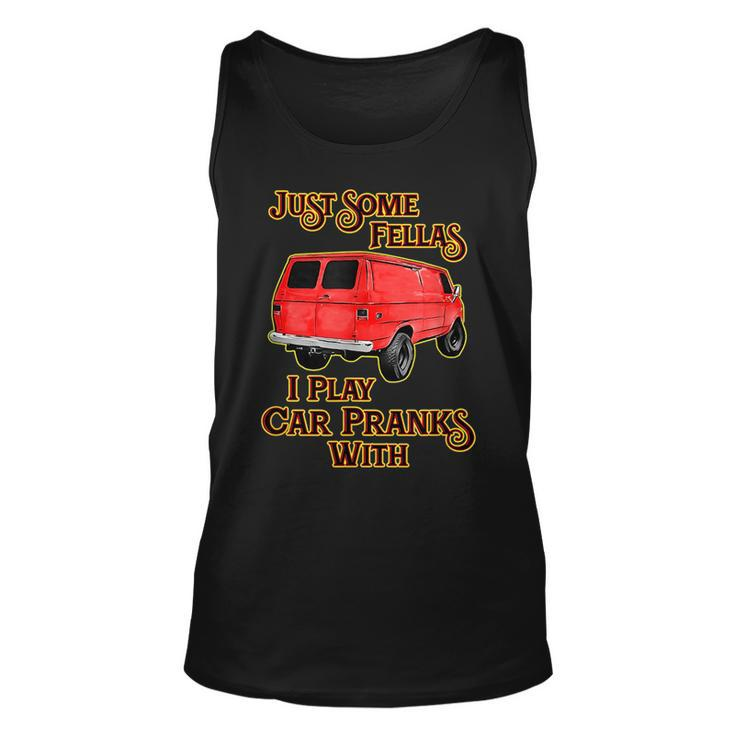 Just Some Fellas I Play Car Pranks With Unisex Tank Top