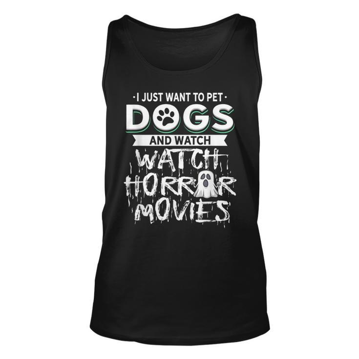 I Just Want To Pet Dogs And Watch Horror Movies Movies Tank Top