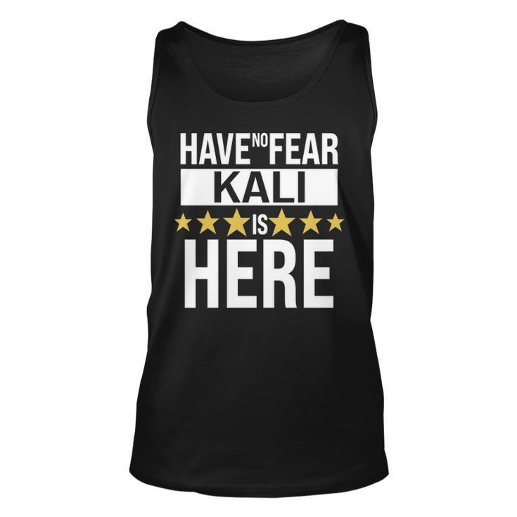 Kali Name Gift Have No Fear Kali Is Here Unisex Tank Top