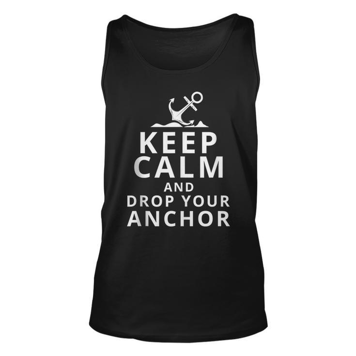 Keep Calm And Drop Your Anchor Captain Sailing Sailor  Unisex Tank Top