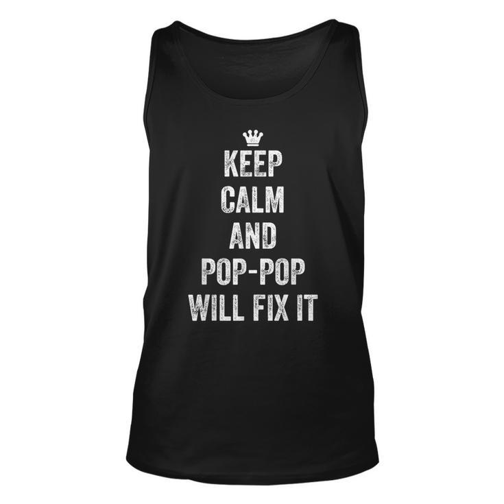 Keep Calm And Pop Pop Will Fix It  - Gift For Grandpa Unisex Tank Top