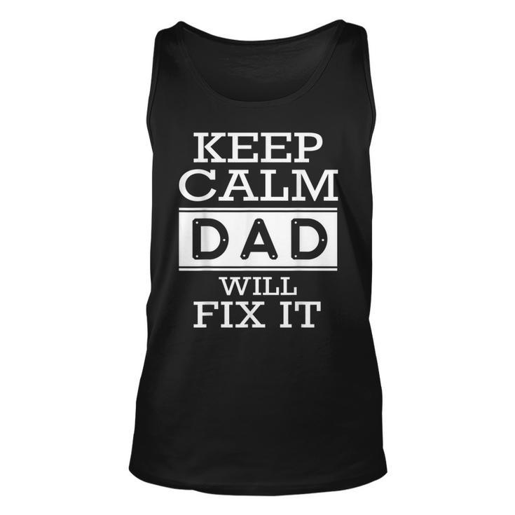 Keep Calm Dad Will Fix It Fathers Day Gift Gift For Mens Unisex Tank Top