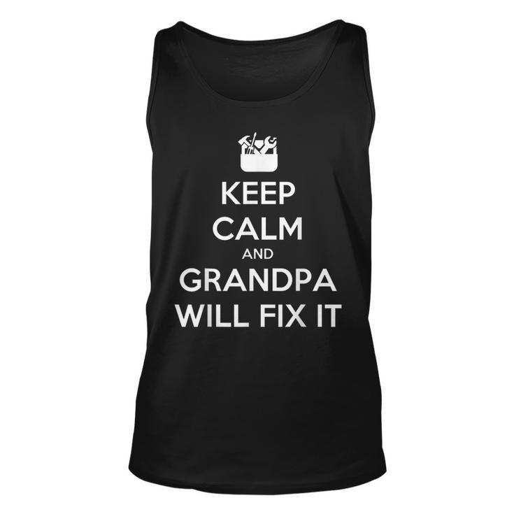 Keep Calm Because Grandpa Will Fix It Daddy Father Dad Tank Top