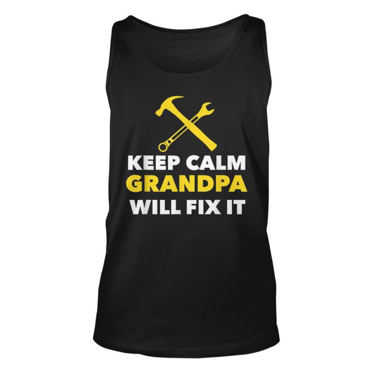 Keep Calm Grandpa Will Fix It  - Funny  Unisex Tank Top