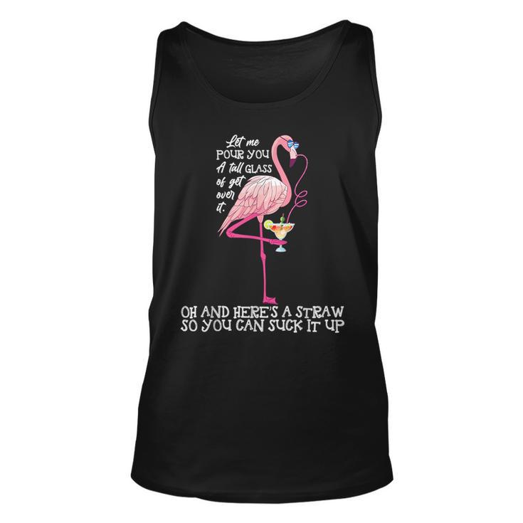 Let Me Pour You A Tall Glass Of Get Over - Funny  Unisex Tank Top