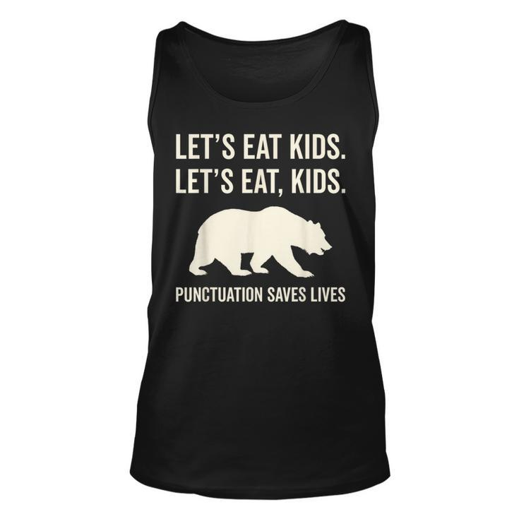 Lets Eat Kids Punctuation Saves Lives Bear  Unisex Tank Top