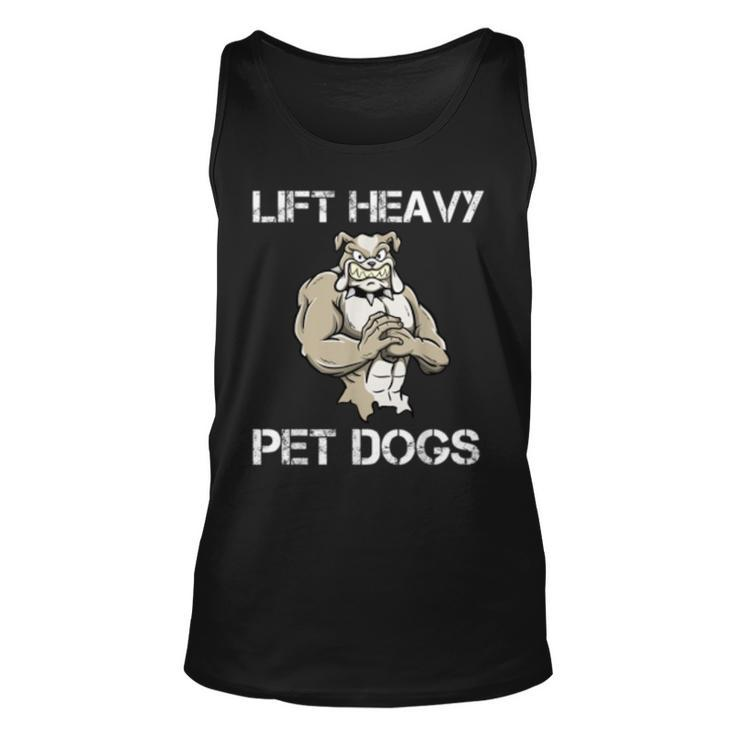 Lift Heavy Pet Dogs Motivational Dog Pun Workout Bulldog  Unisex Tank Top