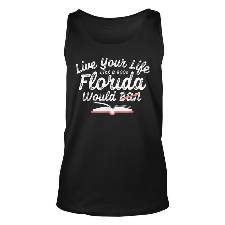 Live Your Life Like A Book Florida Would Ban Lgbtq Pride  Unisex Tank Top