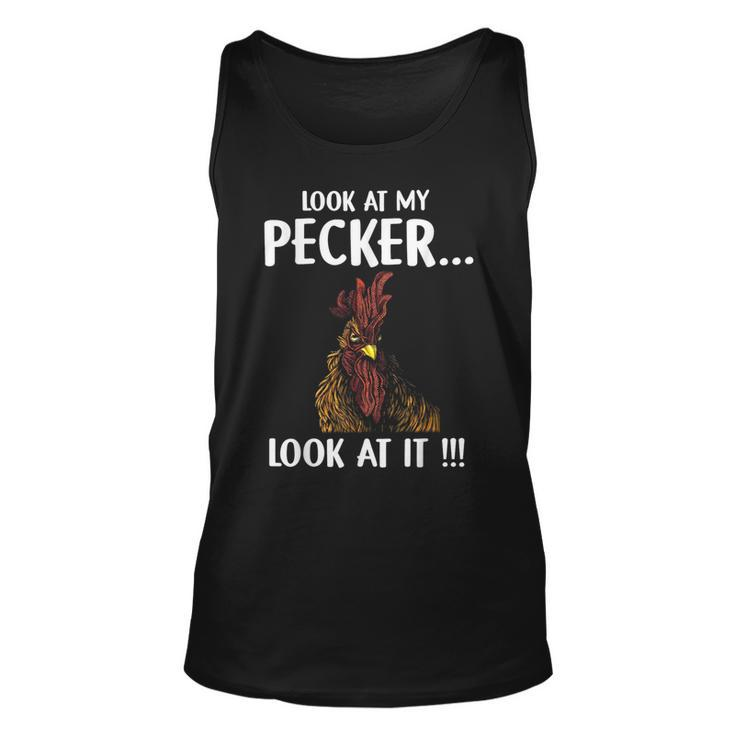 Look At My Pecker Look At It  Unisex Tank Top