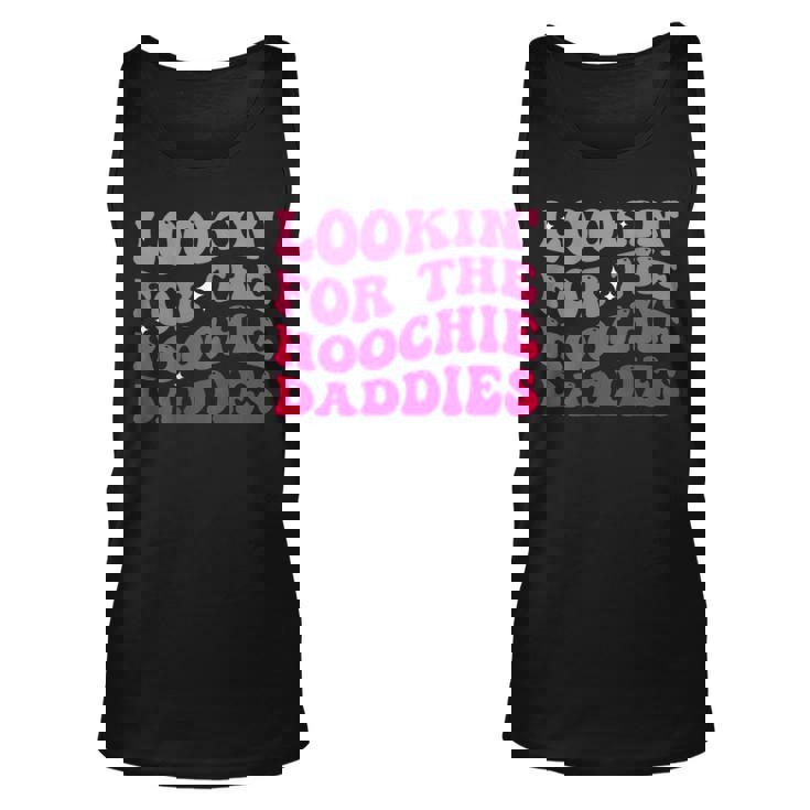 Lookin For The Hoochie Daddies On Back Unisex Tank Top