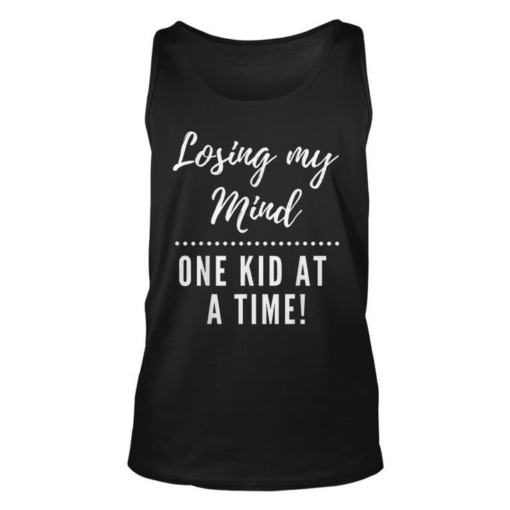 Losing My Mind One Kid At A Time Funny Parent Unisex Tank Top