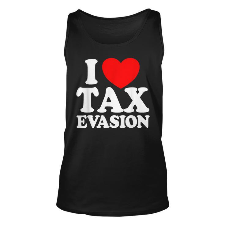 I Love Tax Evasion Commit Tax Fraud I Love Tax Evasion Tank Top