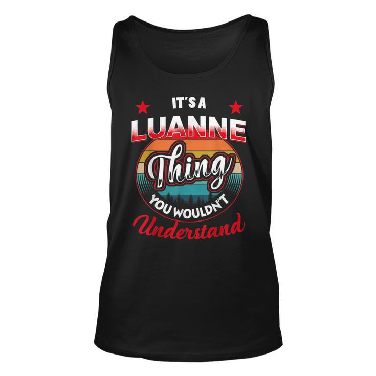 Luanne Name  Its A Luanne Thing Unisex Tank Top
