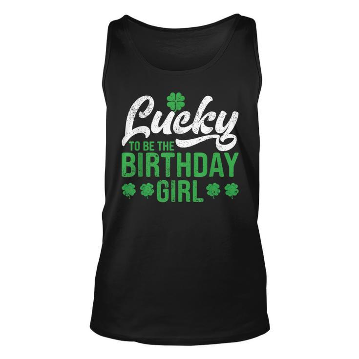 Lucky To Be The Birthday Girl St Patricks Day Irish Cute  Gift For Women Unisex Tank Top - Thegiftio