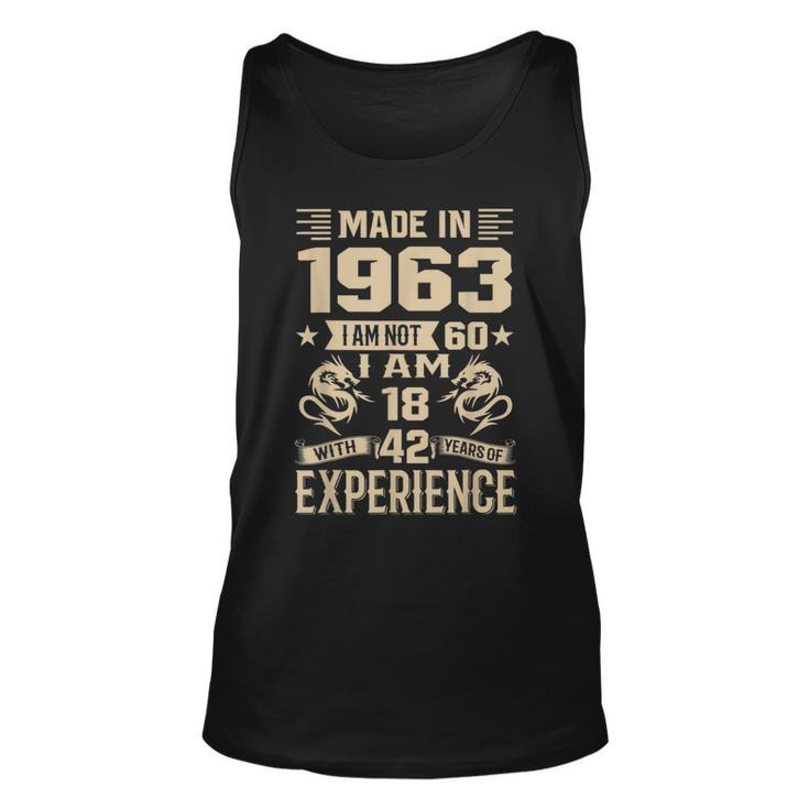 Made In 1963 I Am Not 60 I Am 18 With 42 Years Of Experience  Unisex Tank Top