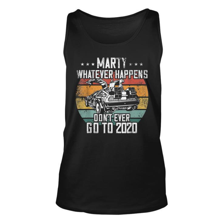 Marty Whatever Happens Dont Go To 2020 Funny Cult Movie  Unisex Tank Top