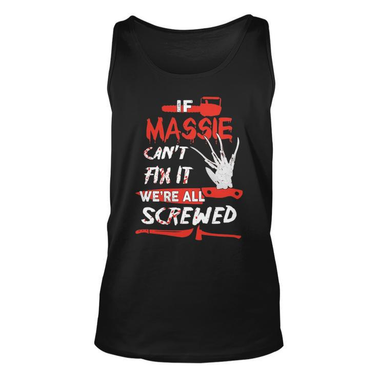 Massie Name Halloween Horror Gift If Massie Cant Fix It Were All Screwed Unisex Tank Top