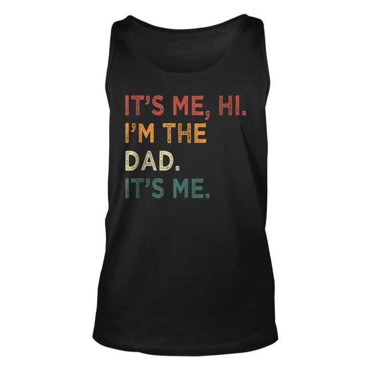 Men Its Me Hi Im The Dad Its Me Funny For Dad Unisex Tank Top