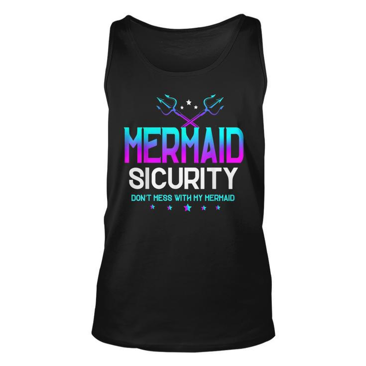Mermaid Security Dont Mess With My Mermaid Dad Fathers Day Unisex Tank Top