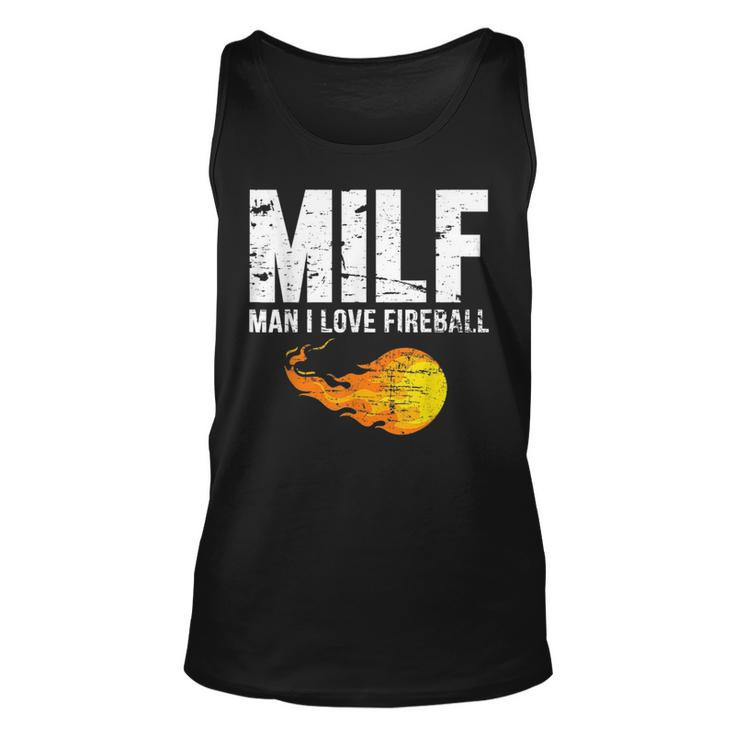 Milf Man I Love Fireball  Milf Funny Gifts Unisex Tank Top