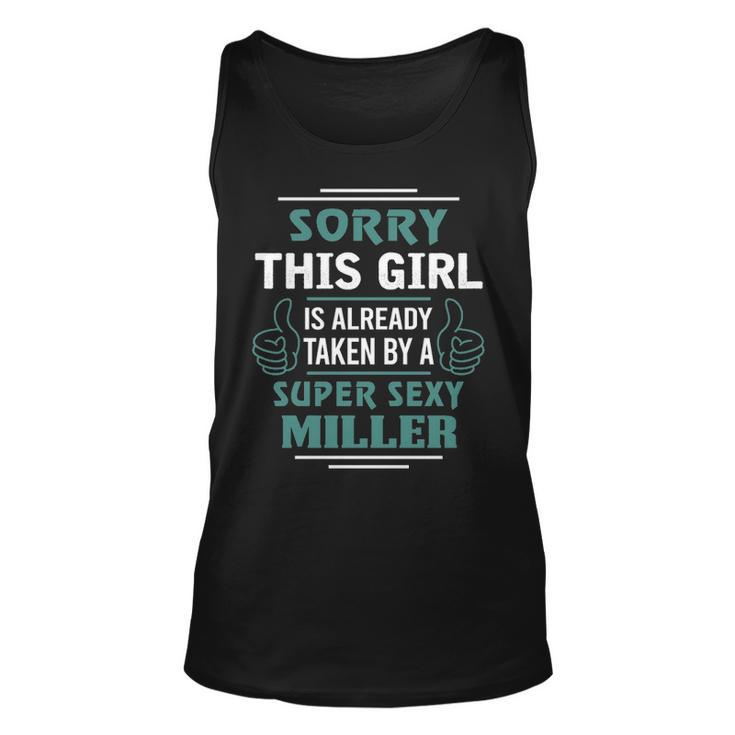 Miller Name Gift This Girl Is Already Taken By A Super Sexy Miller Unisex Tank Top