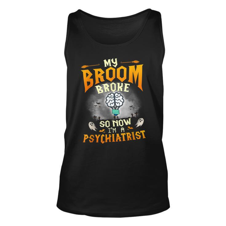 My Broom Broke So Now Im A Psychiatrist Halloween Costume Unisex Tank Top