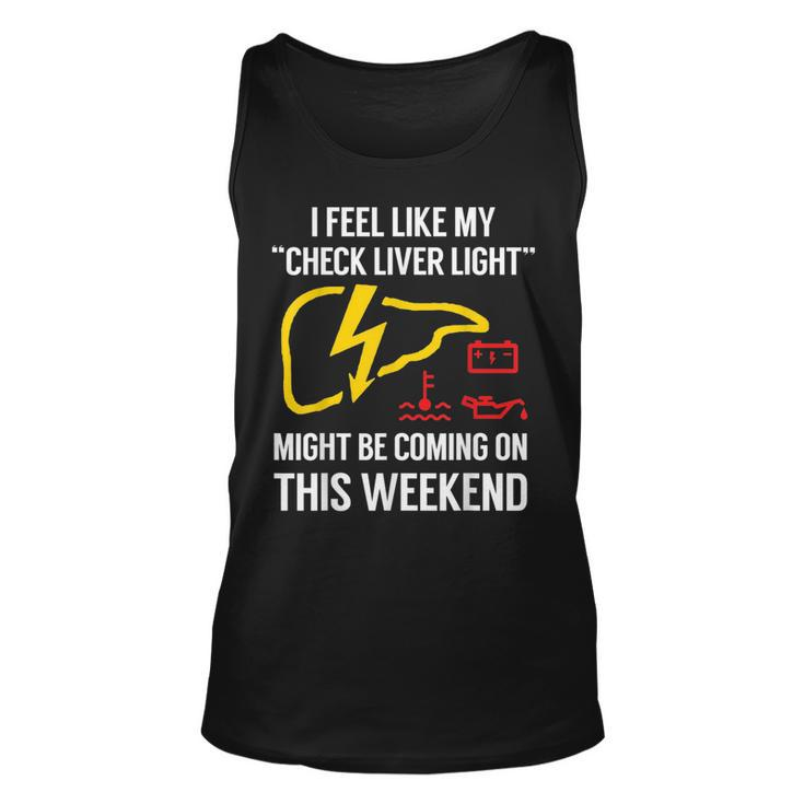 My Check Liver Light Is Coming On This Weekend Funny  Unisex Tank Top