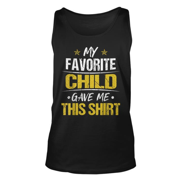 My Favorite Child Gave Me This  Fathers Day Unisex Tank Top