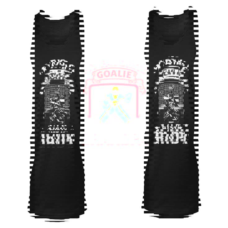 My Favorite Goalie Calls Me Grandpa Soccer Hockey Gift Unisex Tank Top