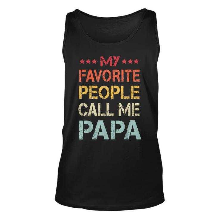 My Favorite People Call Me Papa Funny Fathers Day Gift  Unisex Tank Top