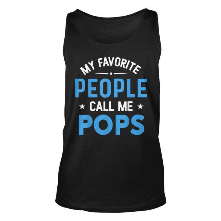 My Favorite People Call Me Pops Funny Pops Fathers Day Unisex Tank Top