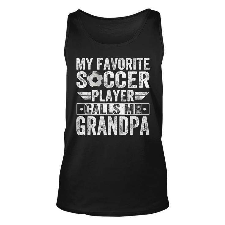 My Favorite Soccer Player Call Me Grandpa Lover Coach Life  Unisex Tank Top