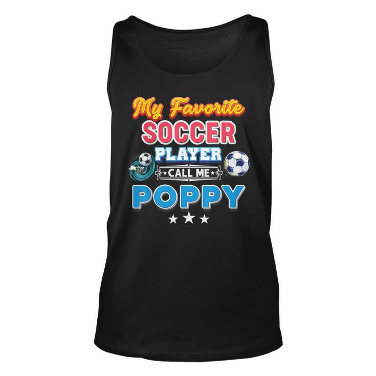My Favorite Soccer Player Calls Me Poppy Fathers Day Happy Unisex Tank Top