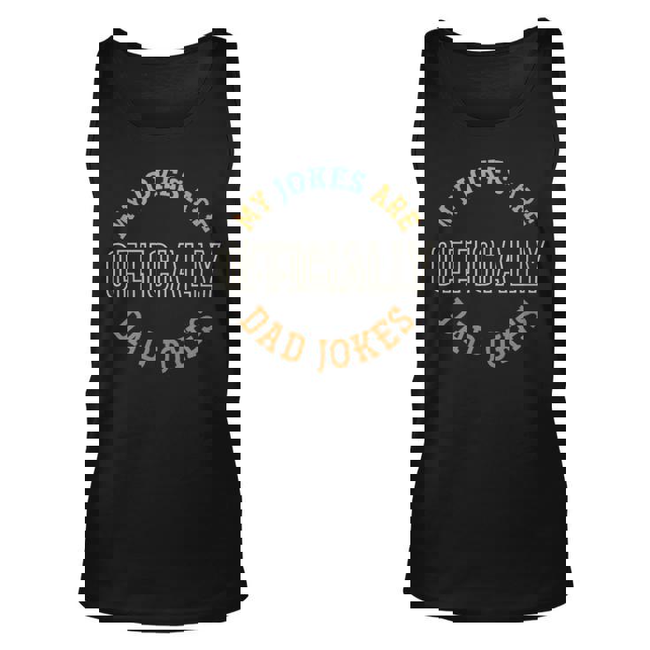 My Jokes Are Officially Dad Jokes Fathers Day  - My Jokes Are Officially Dad Jokes Fathers Day  Unisex Tank Top
