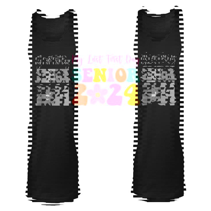 My Last First Day Senior 2024 Back To School Class Of 2024 Unisex Tank Top
