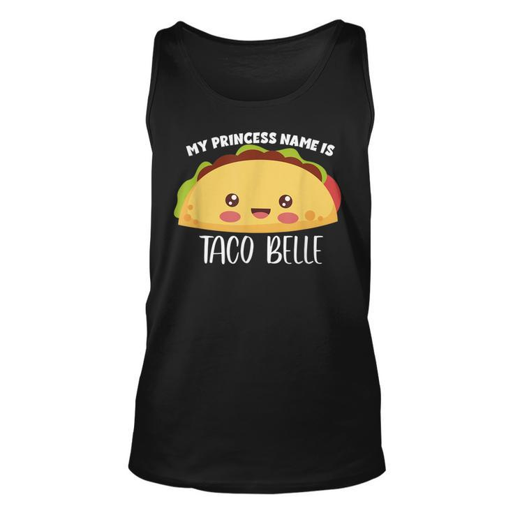 My Princess Name Is Taco Belle  Funny Foodie Taco Unisex Tank Top