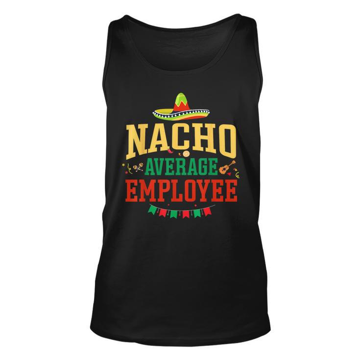 Nacho Average Employee Cinco De Mayo Fiesta Nacho Employee  Unisex Tank Top