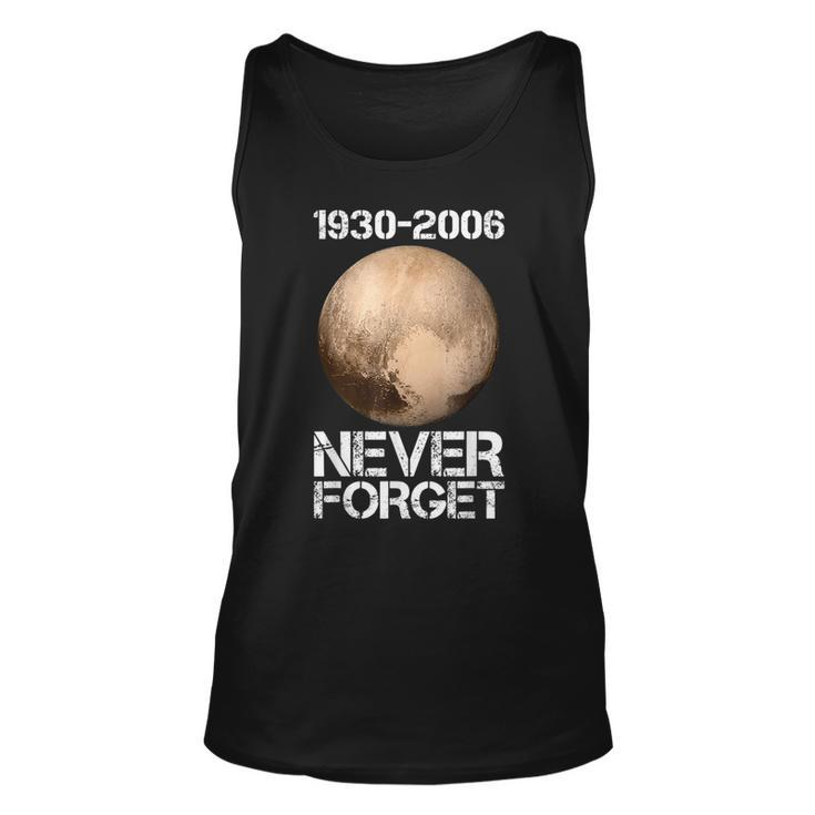 Never Forget Pluto  Funny Space Graphic Space Funny Gifts Unisex Tank Top