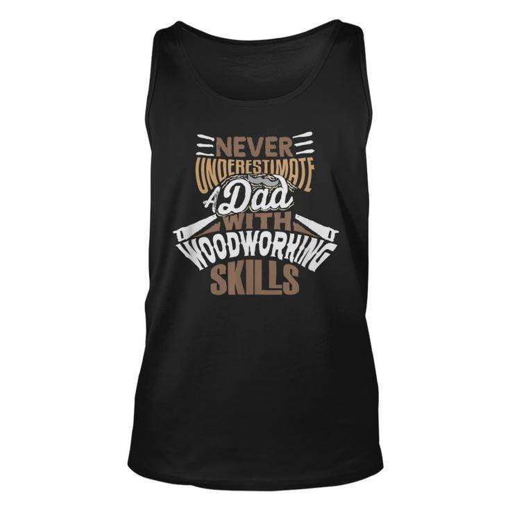 Never Underestimate A Dad With Woodworking Skills Unisex Tank Top
