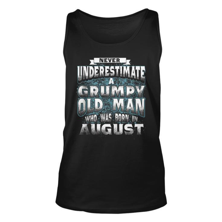 Never Underestimate A Grumpy Old Man Who Was Born In August Unisex Tank Top